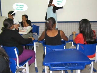 Na sala de capacitação, onde tudo começou... Vamos lá! Paulo Freire foi... Olha Mirtis,  o Fabio Assunção... 