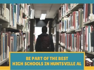 BE PART OF THE BEST
HIGH SCHOOLS IN HUNTSVILLE AL
 