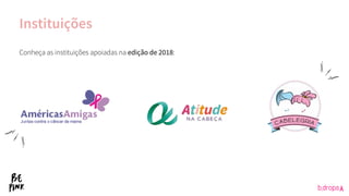 Conheça as instituições apoiadas na edição de 2018:
Instituições
 