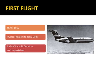YEAR: 1912
ROUTE: Karachi to New Delhi
Indian State Air Services
and Imperial Air
 
