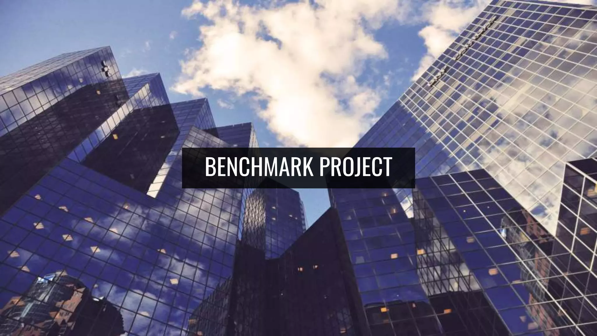 BENCHMARK PROJECT
 