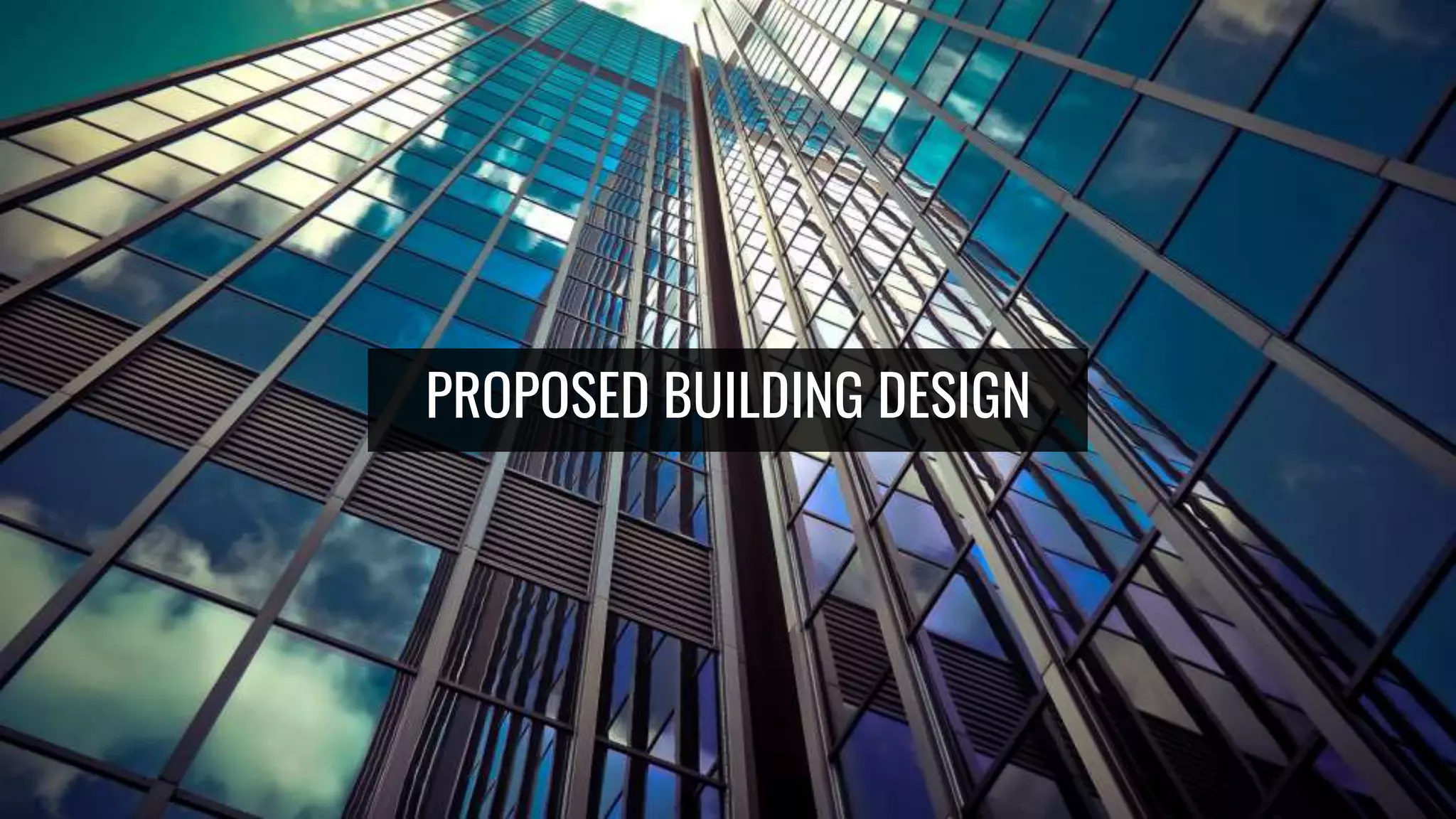 PROPOSED BUILDING DESIGN
 