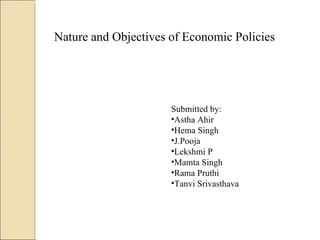 Nature and Objectives of Economic Policies ,[object Object],[object Object],[object Object],[object Object],[object Object],[object Object],[object Object],[object Object]