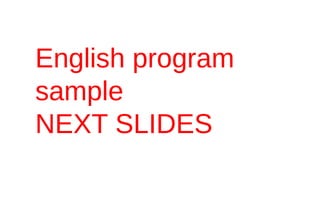 English program
sample
NEXT SLIDES
 