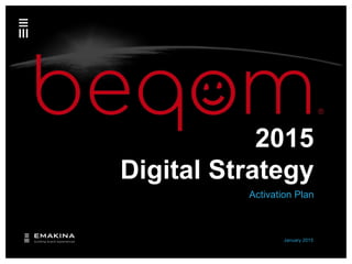 January 2015
2015
Digital Strategy
Activation Plan
 