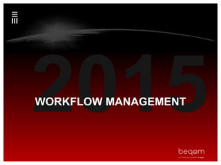 WORKFLOW MANAGEMENT
 