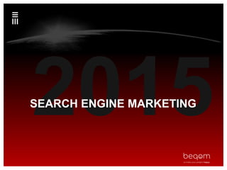 SEARCH ENGINE MARKETING
 