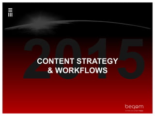CONTENT STRATEGY
& WORKFLOWS
 