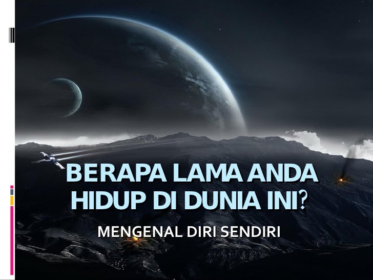  Berapa  Lama  Sebenarnya Kita Hidup  Di Dunia Ini