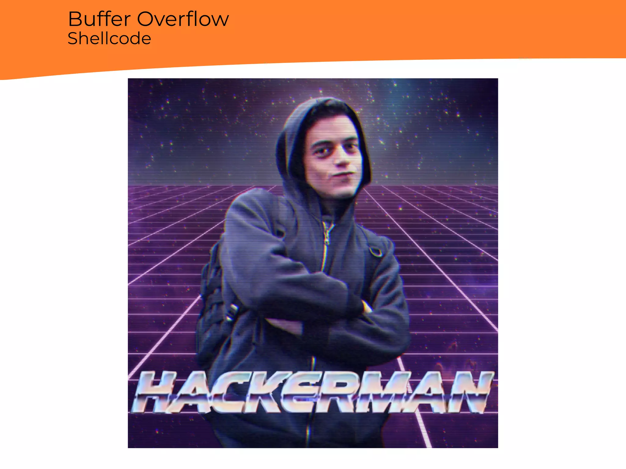 Buffer Overﬂow
Shellcode
 