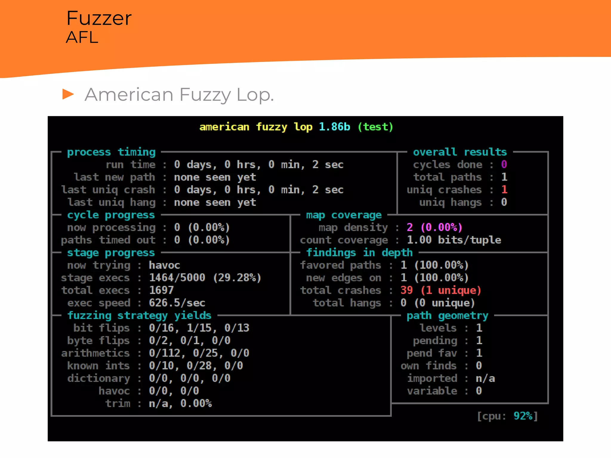 Fuzzer
AFL
▶ American Fuzzy Lop.
 