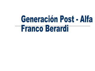 Generación Post - Alfa Franco Berardi 