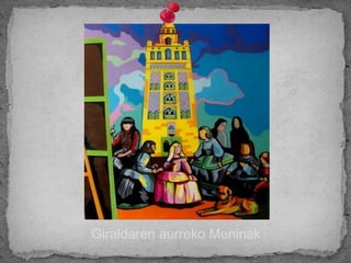 Giraldaren aurreko Meninak
 