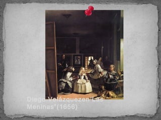 Diego Velázquezen“Las
Meninas”(1656)
 