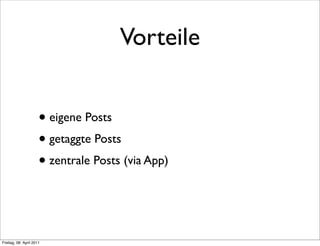 Vorteile


                      • eigene Posts
                      • getaggte Posts
                      • zentrale Posts (via App)


Freitag, 08. April 2011
 