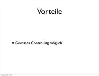 Vorteile



                      • Gewisses Controlling möglich



Freitag, 08. April 2011
 