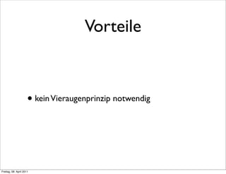 Vorteile



                      • kein Vieraugenprinzip notwendig



Freitag, 08. April 2011
 