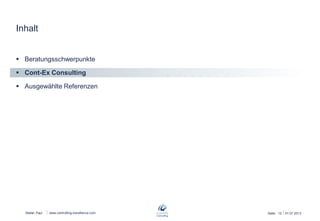 Stefan Paul
Inhalt
 Beratungsschwerpunkte
 Cont-Ex Consulting
 Ausgewählte Referenzen
www.controlling-excellence.com Seite: 12 26.06.2013
 