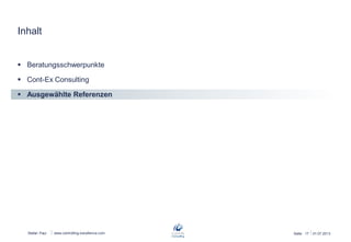 Stefan Paul
Inhalt
 Beratungsschwerpunkte
 Cont-Ex Consulting
 Ausgewählte Referenzen
www.controlling-excellence.com Seite: 17 26.06.2013
 