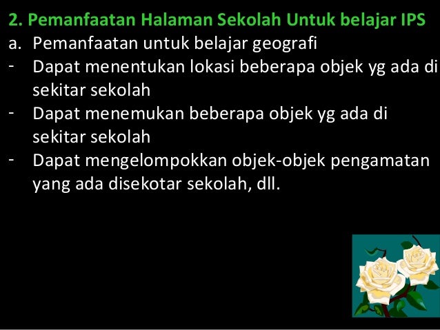 Berbagai sumber belajar di sekitar alam lingkungan sekolah 6