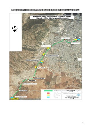 LE TRACE EXTESION DE LA LIGNE OUEST (LIGNE D) DU TRAMAY D ORAN




                                                                 31
 