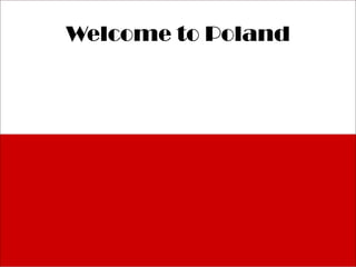 Welcome to Poland 