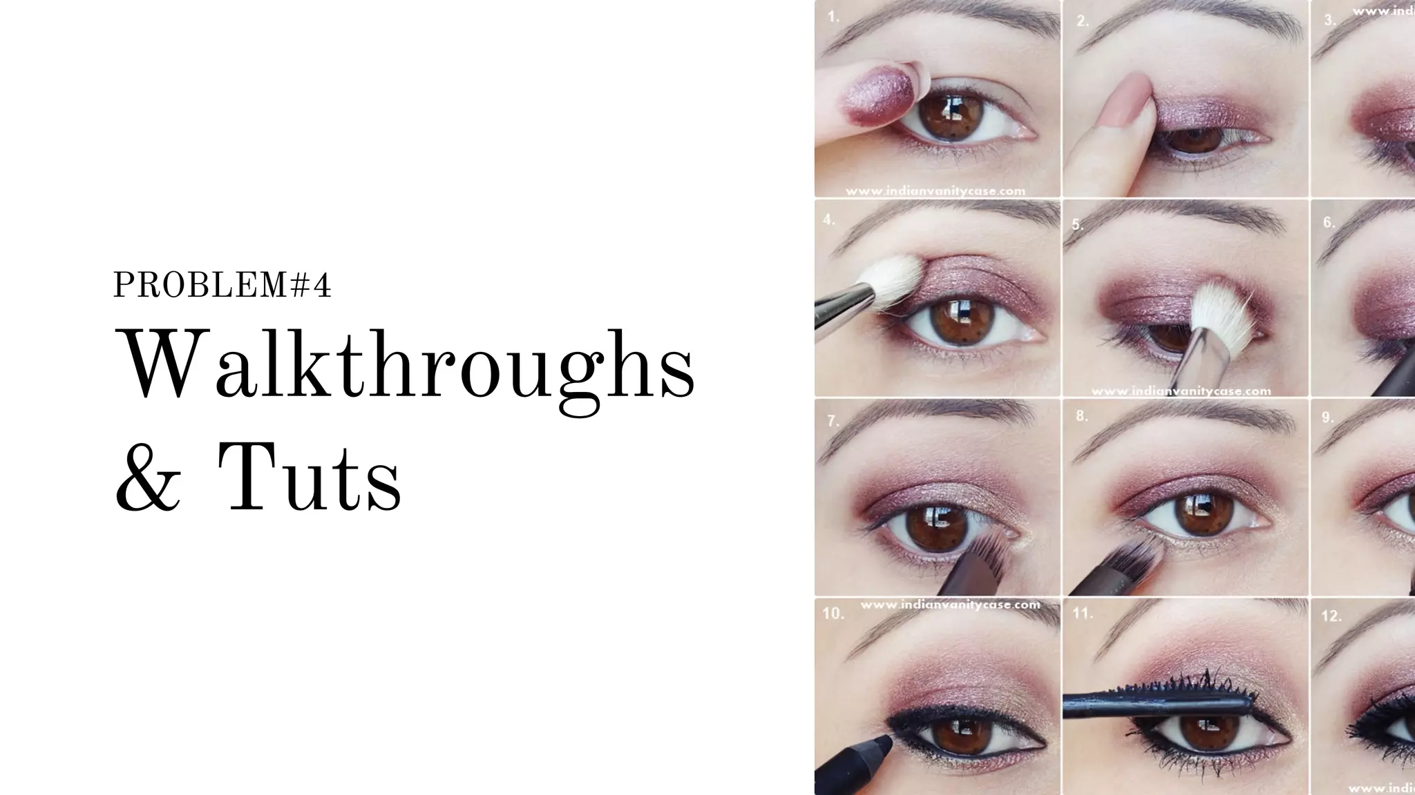 PROBLEM#4 
Walkthroughs 
& Tuts 
 