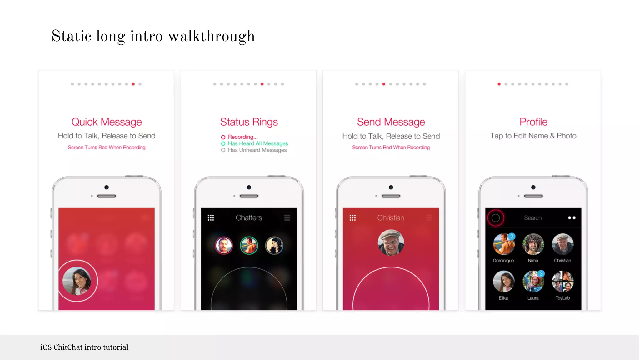 Static long intro walkthrough 
iOS ChitChat intro tutorial 
 