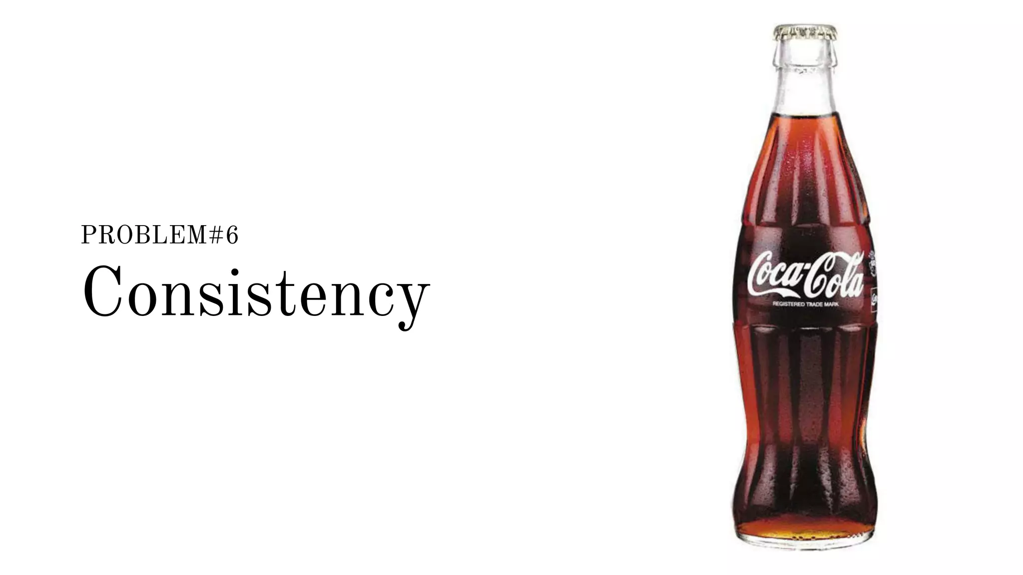 PROBLEM#6 
Consistency 
 