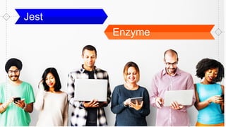 Jest
Enzyme
 