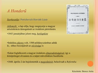 Széchenyi István politikai törekvéseit igyekezett támogatni, mintája az angol lapok voltak