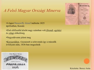 Távozása után a lap rohamosan hanyatlani kezdett, majd 1841-ben megszűntKészítette: Berecz Anita