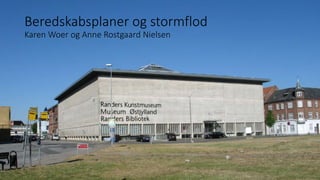 Beredskabsplaner og stormflod
Karen Woer og Anne Rostgaard Nielsen
 