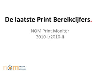 De laatste Print Bereikcijfers . NOM Print Monitor 2010-I/2010-II 