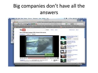 Big companies don’t have all the
           answers
 