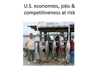 U.S. economies, jobs &
competitiveness at risk
 