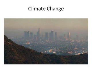 Climate Change
 