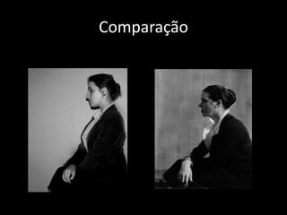 Comparação 
 