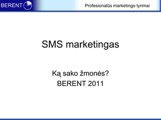 SMS marketingas Ką sako žmonės? BERENT 2011 