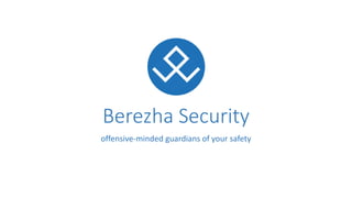 Berezha Security
offensive-minded guardians of your safety
 
