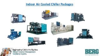 Indoor Air Cooled Chiller Packages
 