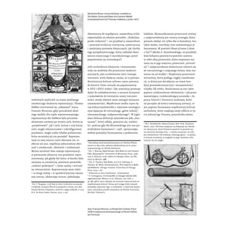 niektórych myślicieli na temat możliwego
zwodniczego złudzenia reprezentacji. Thomas
Hobbes interesował się „zabawami” Jeana
François Nicerona, gdyż poszukiwał ideal-
nego modelu dla rządu reprezentacyjnego:
reprezentacja dla Hobbesa była procesem
aktywnym zarówno po stronie tych, którzy ją
„projektowali”, jak i tych, którzy z niej korzy-
stali; mogła rekonstruować i rekonfigurować
przedmiot, mogła nadać władzę podmiotowi,
który wcześniej jej nie posiadał7
. Reprezen-
tacja ze swej natury czyni obecnym coś, co
obecne nie jest, implikuje jednocześnie obec-
ność i nieobecność, zbieżność i rozbieżność.
Można wyróżnić dwa rodzaje reprezentacji:
w pierwszym odtwarza ona przedmiot repre-
zentowany, jak gdyby był żywy; w baroku była
uważana za zwodniczą, ponieważ pozwalała
„widzieć podwójnie” – świat realny i wirtual-
ny równocześnie. Reprezentacja może także
– to drugi rodzaj – w sposób krytyczny ukazać
swą naturę, odsłaniając kunszt, pobudzając
7
Por. F. Bergamo, Le pli dans la vision, la diottrica tra naturale
e artificiale: sul quarto libro de La perspective curieuse, [w:] Jean
François Niceron. Prospettica, catottrica e magia artificiale, a cura
di A. De Rosa, Roma: Aracne, 2013, s. 402.
obserwatora do współpracy; anamorfoza ściśle
odpowiadała tej właśnie potrzebie. „Podwójny
punkt widzenia” – na przykład w anamorfozie
– przerwał strukturę centryczną, symetryczną
i zamkniętą systemów klasycznych, jak choćby
tego perspektywicznego, który zakładał obser-
watora statycznego (i monokularnego, przed
pojawieniem się stereoskopu8
).
Jeśli architektura klasyczna i renesansowa
stały się modelem dla przestrzeni moderni-
stycznych, jako ucieleśnienie mitu transpa-
rentności, wielu badaczy uważa, że to postmo-
dernistyczna kultura cyfrowa często powraca
do kwestii, które cieszyły się popularnością
w XVII i XVIII wieku9
. Gdy symulacja przestaje
dążyć do naśladownictwa, a zaczyna korzystać
z symulakrów do tworzenia nowej rzeczywi-
stości, wtedy właśnie może nastąpić doznanie
niesamowitości. Współczesne media często łą-
czą widza/użytkownika z rejestrem ontologicz-
nym dążącym do wirtualnego „gdzie indziej”,
nienamacalnego, nadprzyrodzonego10
. W Logice
sensu Deleuze definiuje symulakrum jako „fan-
tazmat”, który odbija, powtarza się, rozdzie-
la11
, podczas gdy dla Klossowskiego jest ono po-
średnikiem fantazmatu12
, czyli, upraszczając,
medium pomiędzy fantazmatem a podmiotem
8
Stereoskop został wynaleziony przez sir Charlesa Wheat-
stone’a w 1832 roku, później udoskonalony m.in. przez
wspomnianego sir Davida Brewstera.
9
Por. T. Murray, Digital Baroque. New Media Art and Cinematic
Folds, Minneapolis: University of Minnesota Press, 2008,
oraz G. Deleuze, Le pli. Leibniz et le Baroque, Paris: Les Édi-
tions de Minuit, 1988.
10
Por. E. Thacker, Dark Media, [w:] A.R. Galloway, E.
Thacker, M. Wark, Excommunication. Three Inquiries in Media
and Mediation, Chicago–London: University of Chicago
Press, 2014, s. 80.
11
Zwłaszcza w serii trzydziestej – O fantazmacie.
12
F. Carmagnola, L’irriconoscibile. Le Immagini alla fine della
rappresentazione, Milano: et al. Edizioni, 2011 (zwł. s.
45–46), gdzie autor zajmuje się statusem reprezentacji we
współczesnym świecie, biorąc pod uwagę ścisły związek
pomiędzy rejestrem tego, co widzialne, a rejestrem języko-
wym, wychodząc przede wszystkim od tekstów Foucaulta,
Derridy i Deleuze’a.
ludzkim. Skomunikowanie przestrzeni realnej
z nadprzyrodzoną jest zresztą strategią, która
pozwala zbadać nie tylko oba te konteksty, lecz
także media, interfejsy oraz zamieszkujące je
fantazmaty. W powieści House of Leaves („Dom
z liści”) Marka Z. Danielewskiego, na przykład,
dom bohatera powieści-w-powieści zawiera
w sobie obcą przestrzeń, która stopniowo roz-
rasta się w jego wnętrzu; przestrzeń „wirtual-
na” i nadprzyrodzona demoniczna wdziera się
do rzeczywistego i znajomego świata, dom roz-
szerza się od środka13
. Eksploracja przestrzeni
wirtualnej, która podlega ciągłej transforma-
cji, to krytyczne dociekania na temat kon-
dycji postmodernistycznej i niesamowitości
schyłku XX wieku. Realizowane są one także
poprzez zniekształcone odniesienia – jak przez
matowiejącą i zniekształcającą soczewkę – do
prozy, historii i literatury naukowej, które
od początku do końca towarzyszą narracji, to
jest poprzez fantazmaty współczesnej kultury
zachodniej, które znajdują swoje odbicia w ży-
ciu Johnny’ego Truanta, pracownika salonu
13
M.Z. Danielewski, House of Leaves, New York: Pantheon
Books, 2000. Pierwszy symptom tej ekspansji ma charak-
ter akustyczny: dzieci bohatera powieści-w-powieści po
raz pierwszy słuchają echa – i należy zaznaczyć, że echo
jest sobowtórem, lub widmem, własnego głosu – w pokoju,
w którym wcześniej, ze względu na jego rozmiary, echo
tworzyć się nie mogło.
Abrahame Bosse, strona tytułowa  Leviathan or
The Matter, Forme and Power of a Common Wealth
Ecclesiasticall and Civil Thomasa Hobbesa, Londyn 1651
Jean-François Niceron, La Perspective Curieuse, Paryż
1638 (z wydania przechowywanego w Museo Galileo
we Florencji)
wikipedia[domenapubliczna] 
museogalileoweflorencji,med2135
 