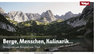 Tirol Werbung INSTAGRAM AM BEISPIEL VON TIROL
Instagram am Beispiel von Tirol
 