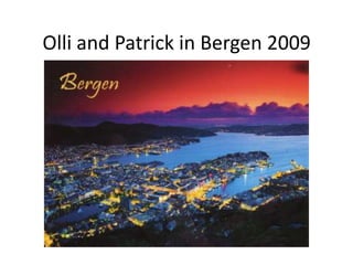 Olli and Patrick in Bergen 2009
 