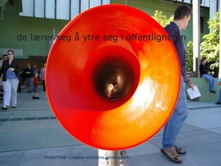 de lærer seg å ytre seg i offentligheten




      Photo Flickr Creative commons djfoobarmatt   22
 