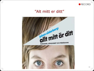 ”Alt mitt er ditt”




                     34
 
