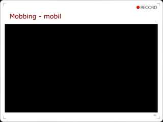 Mobbing - mobil




                  46
 