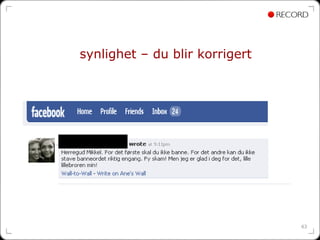 synlighet – du blir korrigert




                                63
 