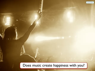 https://flic.kr/p/bq2RyH
Does music create happiness with you?
 