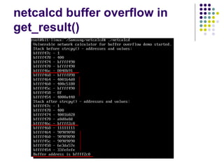 netcalcd buffer overflow in
get_result()
 